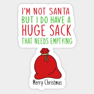 i'm not santa but i do have a huge sack Sticker